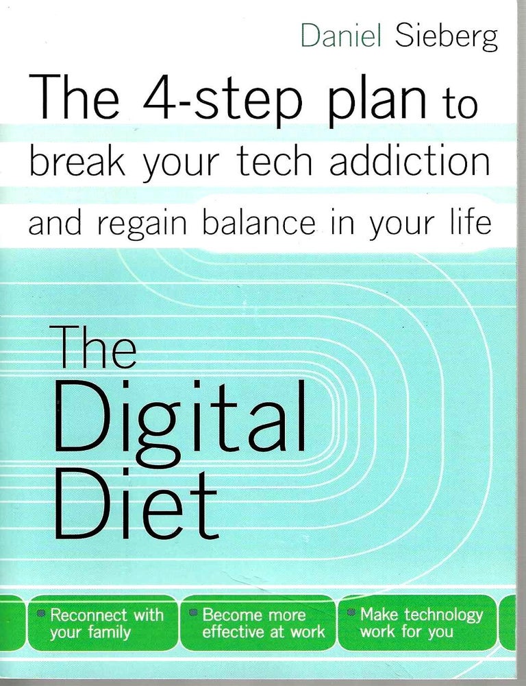 Item #15727 The 4-step Plan to Break Your Tech Addiction and Regain Balance in Your Life. Daniel Sieberg.