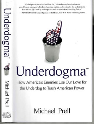 Item #15741 Underdogma: How America's Enemies Use Our Love for the Underdog to Trash American...