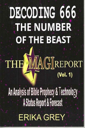 Item #15751 the Magi Report (Vol. 1) Decoding 666 The Number of the Beast: An Analysis of Bible...