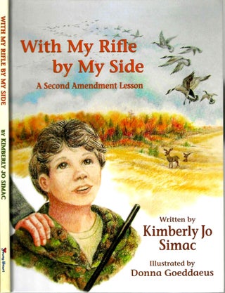 Item #15786 With My Rifle By My Side: A Second Amendment Lesson. Kimberly Jo Simac