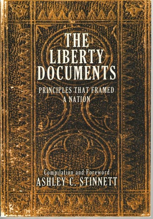 Item #15791 The Liberty Documents: Principles That Framed a Nation. Ashley C. Stinnett