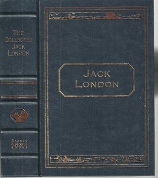 Item #15812 The Collected jack London: Thirty-six Stories; Four Complete Novels; A Memoir. Jack...