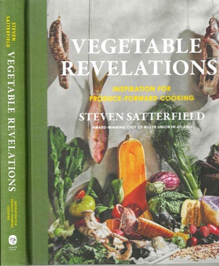 Item #15818 Vegetable Revelations: Inspiration for Produce-Forward Cooking. Steven Satterfield