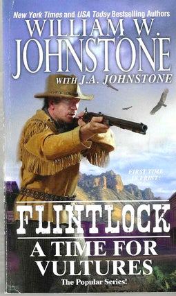 Item #15832 A Time for Vultures (Flintlock #4). William W. Johnstone, J. A. Johnstone