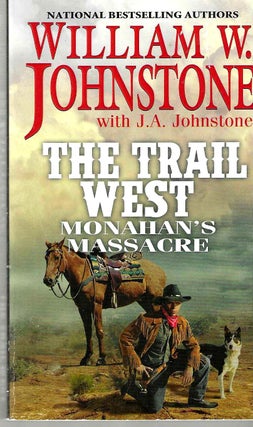 Item #15833 Monahan's Massaccre (The Trail West #2). William W. Johnstone, J. A. Johnstone
