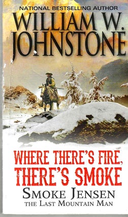 Item #15837 Where There's Fire, There's Smoke (The Last Mountain Man #2-3). William W. Johnstone,...