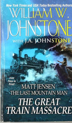 Item #15841 The Great Train Massacre (Matt Jensen: The Last Mountain Man #10). William W....