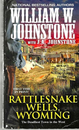 Item #15847 Rattlesnake Wells, Wyoming (Rattlesnake Wells, Wyoming #1). William W. Johnstone, J....