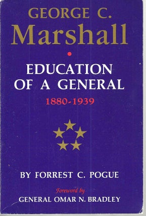 Item #15873 George C. Marshall: Education of a General, 1880-1939 (George C. Marshall #1)....