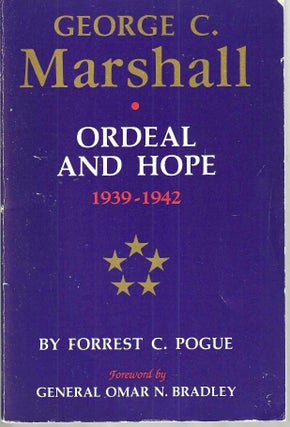 Item #15874 George C. Marshall: Ordeal and Hope, 1939 - 1942 (George C. Marshall #2). Forrest...