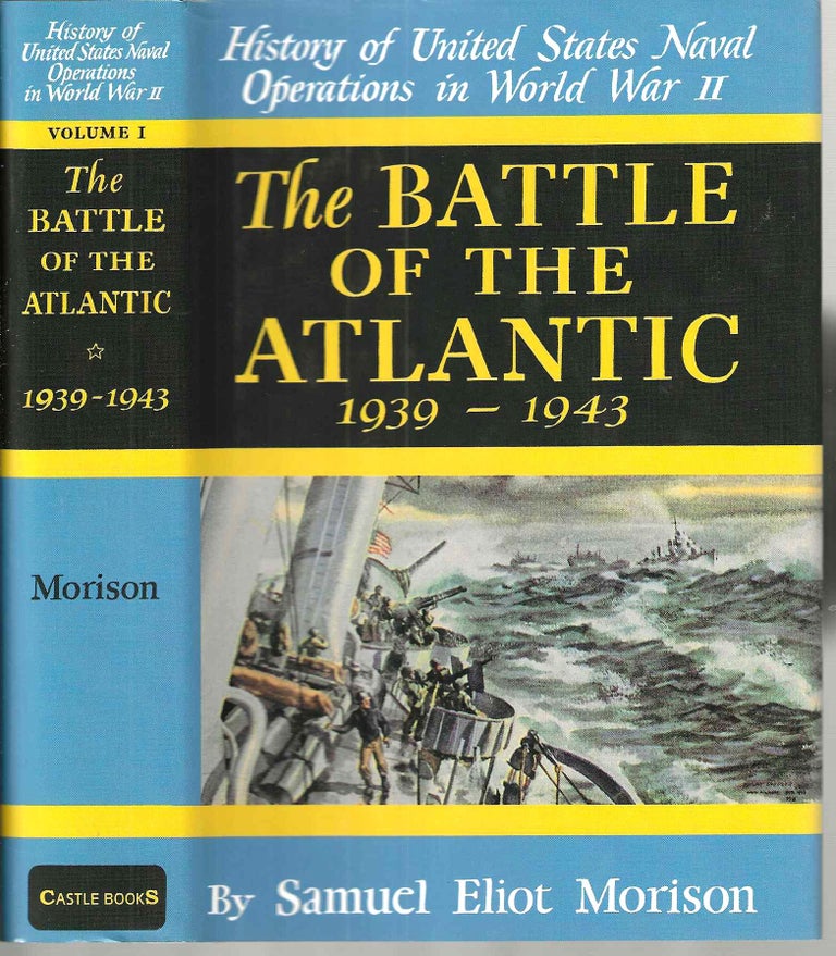 Item #15875 The Battle of the Atlantic 1939-1943 (Volume 1: History of United States Naval Operations in World War II). Samuel Eliot Morison, 1887- 1976.