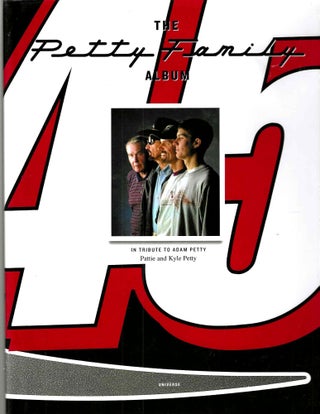 Item #15884 The Petty Family Album: In Tribute to Adam Petty. Pattie Petty, Kyle, Dustin Long