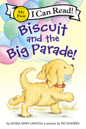 Item #15911 Biscuit and the Big Parade! (My First I Can Read). Alyssa Satin Capucilli