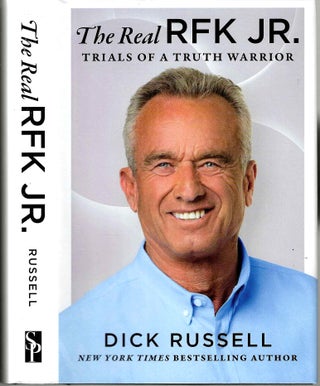 Item #15958 The Real RFK Jr.: Trials of a Truth Warrior. Dick Russell