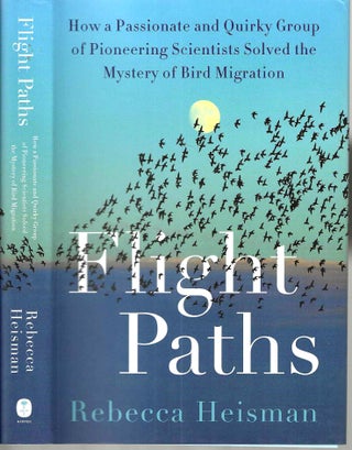 Item #15963 Flight Paths: How a Passionate and Quirky Group of Pioneering Scientists Solved the...