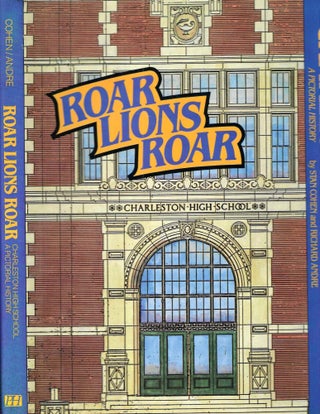 Item #15981 Charleston High School: Roar Lions Roar. Stan Cohen, Richard Andre