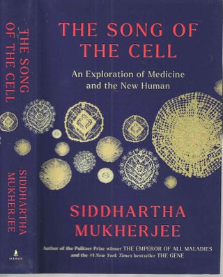 Item #15996 The Song of the Cell: An Exploration of Medicine and the New Human. Siddhartha Mukherjee