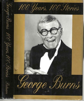 Item #15999 100 Years, 100 Stories. George Burns