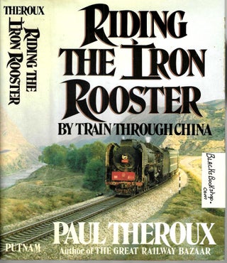 Item #16006 Riding the Iron Rooster by Train Through China. Paul Theroux