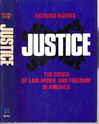 Item #16032 Justice: The Crisis of Law, Order, and Freedom in America. Richard Harris