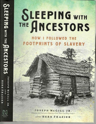Item #16039 Sleeping with the Ancestors: How I Followed the Footprints of Slavery. Joseph McGill,...