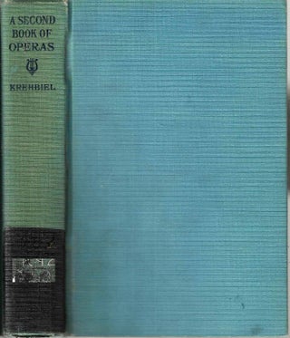 Item #16151 A Second Book of Operas (The Star Series). Henry Edward Krehbiel
