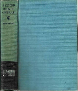 Item #16151 A Second Book of Operas (The Star Series). Henry Edward Krehbiel