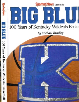 Item #16162 Big Blue: 100 Years of Kentucky Wildcats Basketball. Michael Bradley
