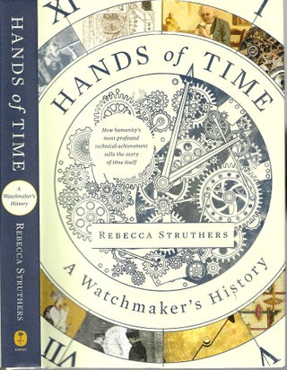 Item #16167 Hands of Time: A Watchmaker's History. Rebecca Struthers