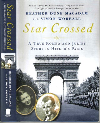 Item #16170 Star Crossed: A True WWII Romeo and Juliet Love Story in Hitlers Paris. Heather Dune...