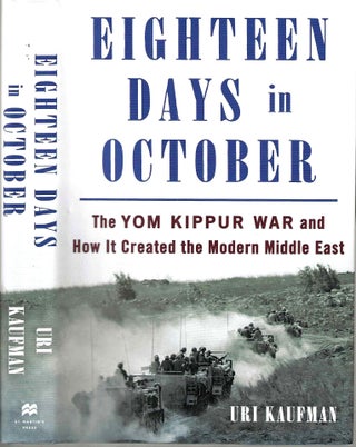 Item #16176 Eighteen Days in October: The Yom Kippur War and How It Created the Modern Middle...