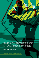 Item #16187 The Adventures of Huckleberry Finn (Signature Classics). Mark Twain