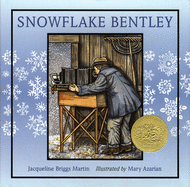 Item #16201 Snowflake Bentley: A Caldecott Award Winner. Jacqueline Briggs Martin