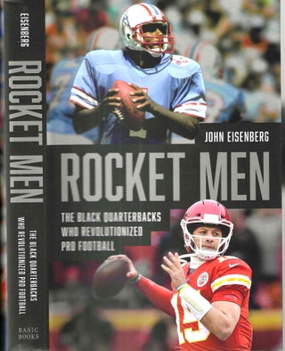 Item #16240 Rocket Men: The Black Quarterbacks Who Revolutionized Pro Football. John Eisenberg