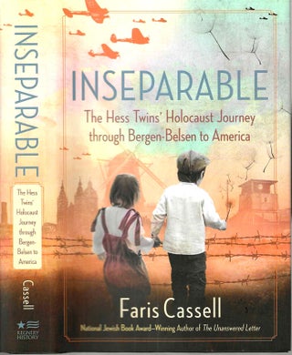 Item #16248 Inseparable: The Hess Twins' Holocaust Journey Through Bergen-Belsen to America....