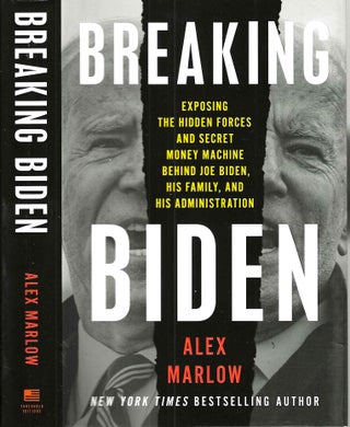Item #16301 Breaking Biden: Exposing the Hidden Forces and Secret Money Machine Behind Joe Biden,...