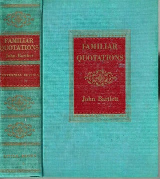 Item #16369 Familiar Quotations: A Collection of Passages, Phrases and Proverbs Traced to Their...