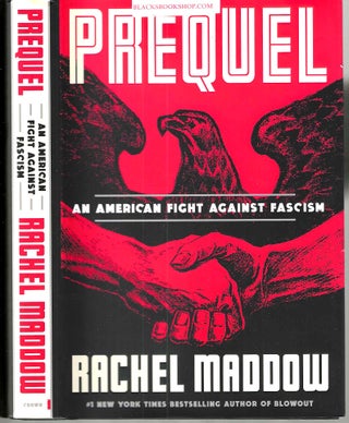 Item #16493 Prequel: An American Fight Against Fascism. Rachel Maddoow
