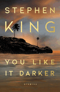 Item #16507 You Like It Darker: Stories (PRE-ORDER FOR 5/21/24 RELEASE). Stephen King