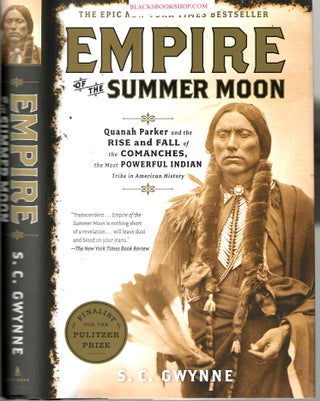 Item #16543 Empire of the Summer Moon: Quanah Parker and the Rise and Fall of the Comanches, the...