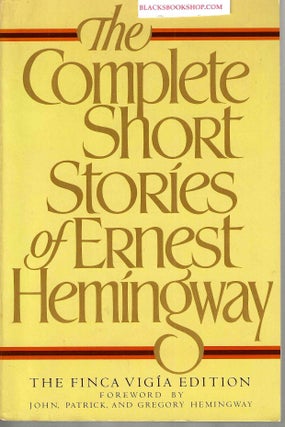 The Complete Short Stories of Ernest Hemingway (The Finca Vigia Edition)