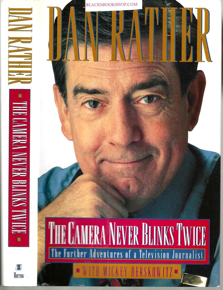 Item #16571 The Camera Never Blinks Twice. Dan Rather, Mickey Herskowitz.