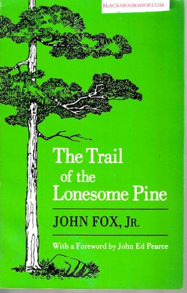 Item #16577 The Trail of the Lonesome Pine. John William Jr Fox