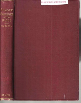 Item #16582 A Lawyer's Examination of the Bible. Howard Hyde LL. D. Russell