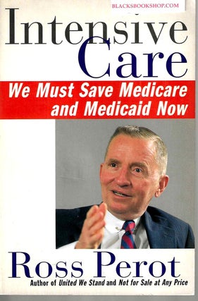 Item #16594 Intensive Care: We Must Save Medicare and Medicaid Now. Ross Perot