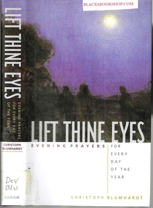 Item #16603 Lift Thine Eyes: Evening Prayers for Every Day of the Year. Christopher Blumhardt