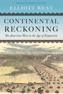 Item #16610 Continental Reckoning: The American West in the Age of Expansion (History of the...
