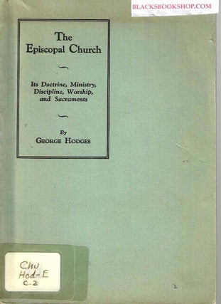 Item #16623 The Episcopal Church: Its Doctrine, Ministry, Discipline, Worship, and Sacraments....
