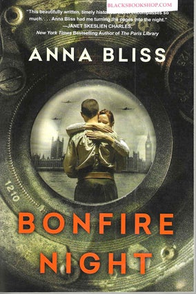 Item #16633 Bonfire Night: A Gripping and Emotional WWII Novel of Star Crossed Love. Anna Bliss