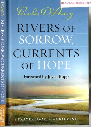 Item #16673 Rivers of Sorrow, Currents of Hope. Paula D'Arcy